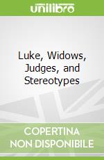 Luke, Widows, Judges, and Stereotypes