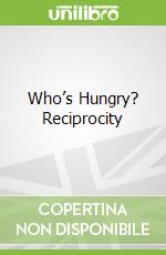 Who’s Hungry? Reciprocity