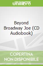 Beyond Broadway Joe (CD Audiobook)