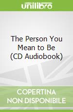 The Person You Mean to Be (CD Audiobook)