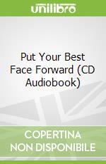 Put Your Best Face Forward (CD Audiobook)