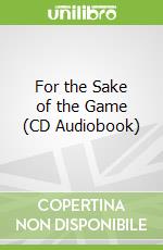 For the Sake of the Game (CD Audiobook)