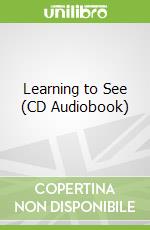 Learning to See (CD Audiobook)