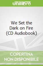 We Set the Dark on Fire (CD Audiobook)