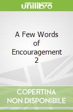 A Few Words of Encouragement 2