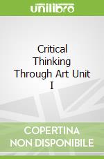 Critical Thinking Through Art Unit I