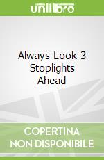Always Look 3 Stoplights Ahead