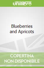 Blueberries and Apricots