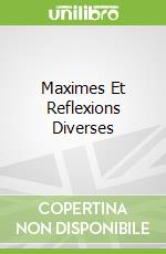 Maximes Et Reflexions Diverses