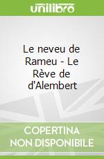 Le neveu de Rameu - Le Rève de d'Alembert libro str