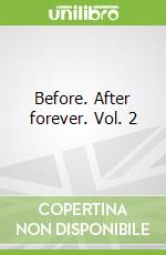 Before. After forever. Vol. 2