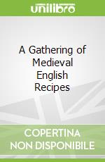 A Gathering of Medieval English Recipes
