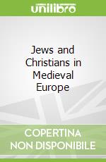 Jews and Christians in Medieval Europe