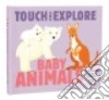 Touch and Explore Baby Animals libro str