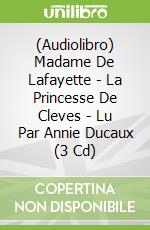 (Audiolibro) Madame De Lafayette - La Princesse De Cleves - Lu Par Annie Ducaux (3 Cd)