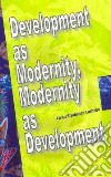 Development As Modernity, Modernity As Development libro str