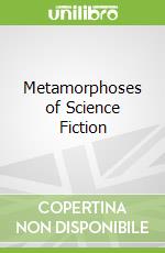 Metamorphoses of Science Fiction