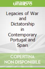 Legacies of War and Dictatorship in Contemporary Portugal and Spain