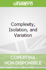 Complexity, Isolation, and Variation