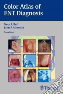 Color Atlas of ENT Diagnosis libro in lingua di Bull Tony R., Almeyda John S.
