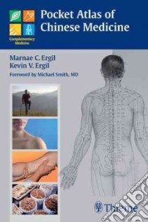 Pocket Atlas of Chinese Medicine libro in lingua di Ergil Marnae C. (EDT), Ergil Kevin V. (EDT), Becker Simon (CON), Birch Stephen (CON), Garvey Mary (EDT)