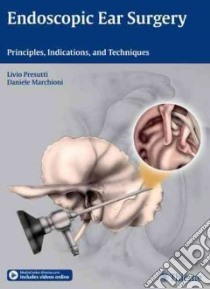 Endoscopic Ear Surgery libro in lingua di Presutti Livio M.D., Marchioni Daniele M.D.