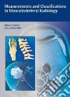 Measurements and Classifications in Musculoskeletal Radiology libro str
