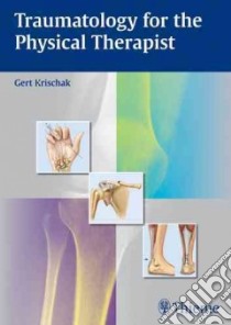 Traumatology for the Physical Therapist libro in lingua di Krischak Gert M.D.