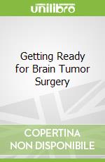 Getting Ready for Brain Tumor Surgery