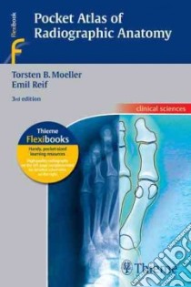 Pocket Atlas of Radiographic Anatomy libro in lingua di Moeller Torsten B. M.D., Reif Emil