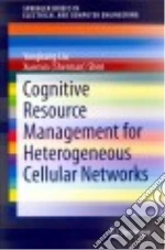 Cognitive Resource Management for Heterogeneous Cellular Networks