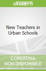 New Teachers in Urban Schools