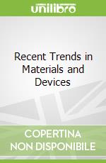 Recent Trends in Materials and Devices