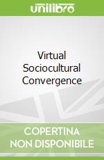 Virtual Sociocultural Convergence