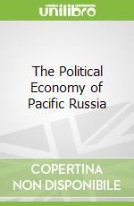 The Political Economy of Pacific Russia