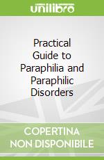 Practical Guide to Paraphilia and Paraphilic Disorders