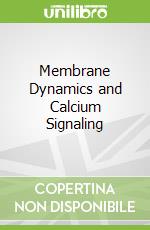 Membrane Dynamics and Calcium Signaling