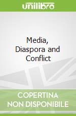 Media, Diaspora and Conflict