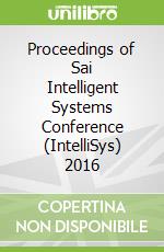 Proceedings of Sai Intelligent Systems Conference (IntelliSys) 2016