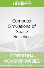 Computer Simulations of Space Societies