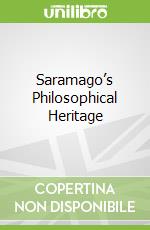 Saramago’s Philosophical Heritage