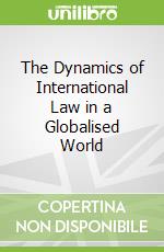The Dynamics of International Law in a Globalised World