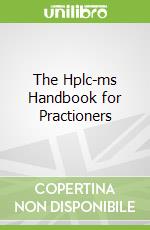 The Hplc-ms Handbook for Practioners