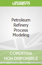 Petroleum Refinery Process Modeling