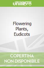 Flowering Plants, Eudicots