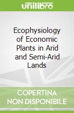 Ecophysiology of Economic Plants in Arid and Semi-Arid Lands
