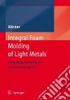 Integral Foam Molding of Light Metals libro str