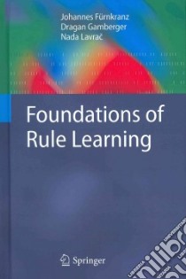 Foundations of Rule Learning libro in lingua di Furnkranz Johannes, Gamberger Dragan, Lavrac Nada