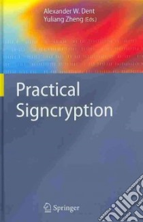Practical Signcryption libro in lingua di Dent Alexander W. (EDT), Zheng Yuliang (EDT), Yung Moti (FRW)