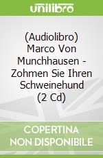 (Audiolibro) Marco Von Munchhausen - Zohmen Sie Ihren Schweinehund (2 Cd)
